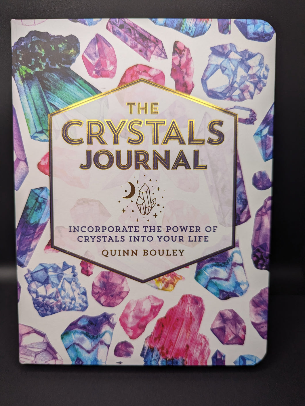 The Crystals Journal - Incorporate the power of crystals into your life